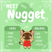 Load image into Gallery viewer, Meet Nugget