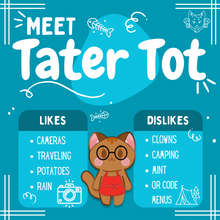 Load image into Gallery viewer, Meet Tater Tot
